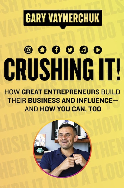 Crushing It!: How Great Entrepreneurs Build Their Business