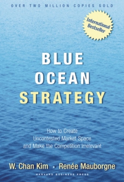 Blue Ocean Strategy de W. Chan Kim et Renée Mauborgne