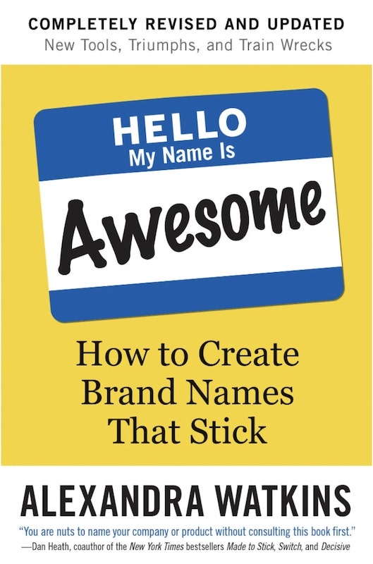 Hello, My Name is Awesome: How to Create Brand Names that Stick