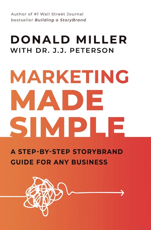 Marketing Made Simple: A Step-by-Step StoryBrand Guide for Any Business